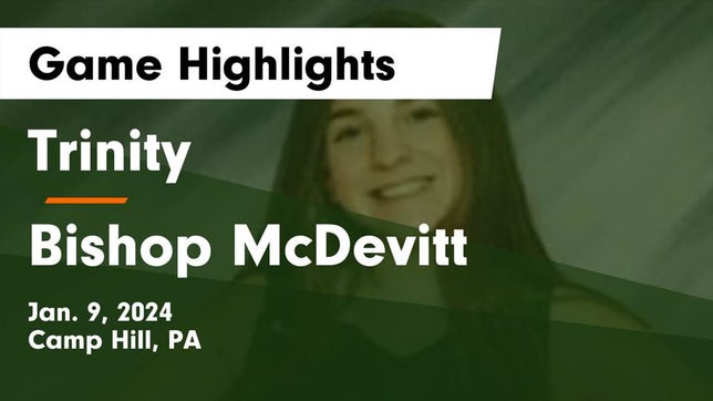 Watch this highlight video of the Trinity (Camp Hill, PA) girls basketball team in its game Trinity  vs Bishop McDevitt  Game Highlights - Jan. 9, 2024 on Jan 9, 2024