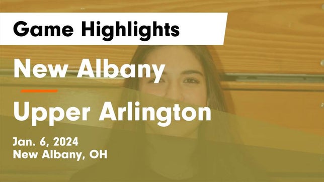 Watch this highlight video of the New Albany (OH) girls basketball team in its game New Albany  vs Upper Arlington  Game Highlights - Jan. 6, 2024 on Jan 6, 2024