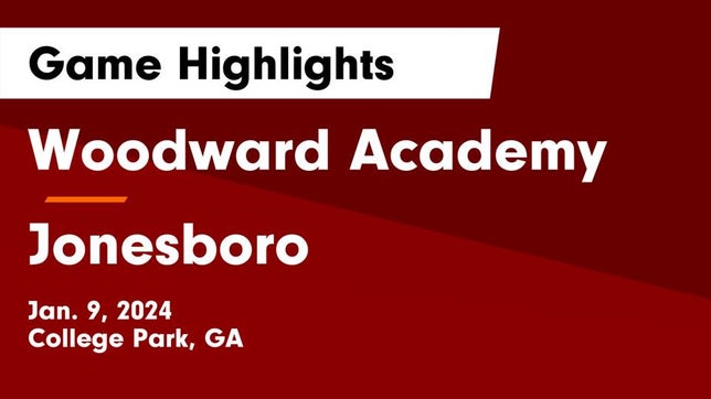 Watch this highlight video of the Woodward Academy (College Park, GA) basketball team in its game Woodward Academy vs Jonesboro  Game Highlights - Jan. 9, 2024 on Jan 9, 2024