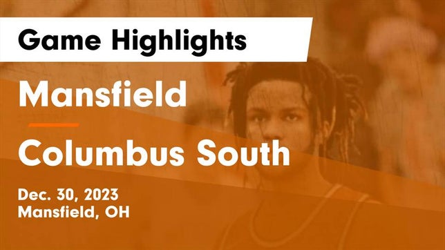 Watch this highlight video of the Mansfield Senior (Mansfield, OH) basketball team in its game Mansfield  vs Columbus South  Game Highlights - Dec. 30, 2023 on Dec 30, 2023