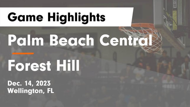 Watch this highlight video of the Palm Beach Central (Wellington, FL) girls basketball team in its game Palm Beach Central  vs Forest Hill  Game Highlights - Dec. 14, 2023 on Dec 14, 2023