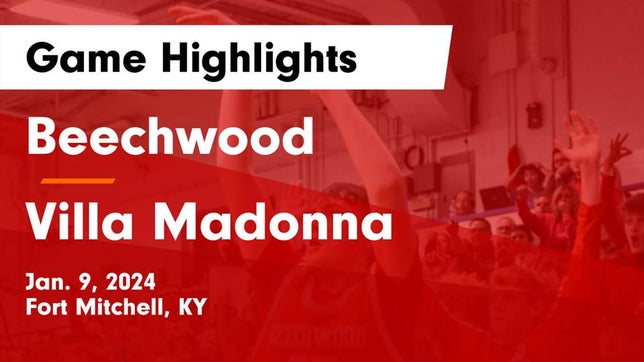 Watch this highlight video of the Beechwood (Fort Mitchell, KY) basketball team in its game Beechwood  vs Villa Madonna  Game Highlights - Jan. 9, 2024 on Jan 9, 2024