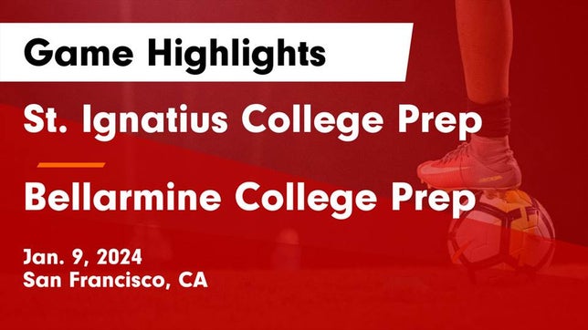 Watch this highlight video of the St. Ignatius College Preparatory (San Francisco, CA) soccer team in its game St. Ignatius College Prep vs Bellarmine College Prep  Game Highlights - Jan. 9, 2024 on Jan 9, 2024