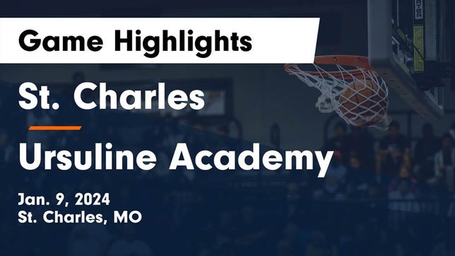 Watch this highlight video of the St. Charles (MO) girls basketball team in its game St. Charles  vs Ursuline Academy Game Highlights - Jan. 9, 2024 on Jan 9, 2024