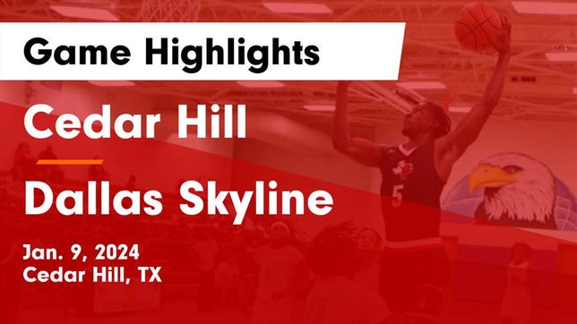 Watch this highlight video of the Cedar Hill (TX) basketball team in its game Cedar Hill  vs Dallas Skyline  Game Highlights - Jan. 9, 2024 on Jan 9, 2024