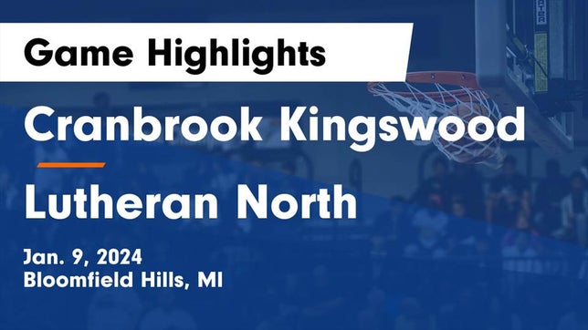 Watch this highlight video of the Cranbrook Kingswood (Bloomfield Hills, MI) basketball team in its game Cranbrook Kingswood  vs Lutheran North  Game Highlights - Jan. 9, 2024 on Jan 9, 2024