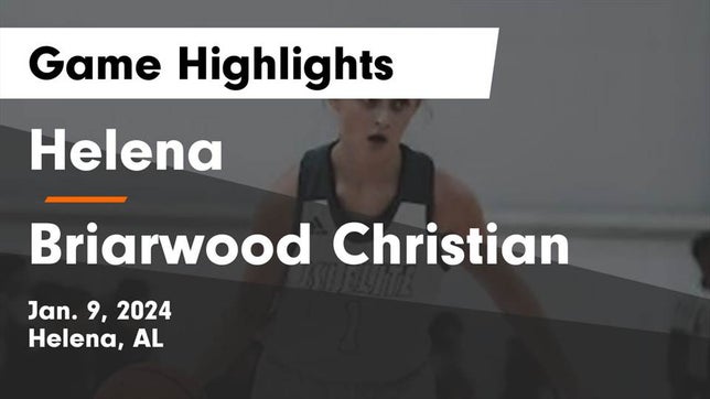 Watch this highlight video of the Helena (AL) girls basketball team in its game Helena  vs Briarwood Christian  Game Highlights - Jan. 9, 2024 on Jan 9, 2024