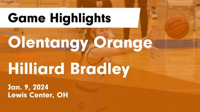 Watch this highlight video of the Olentangy Orange (Lewis Center, OH) girls basketball team in its game Olentangy Orange  vs Hilliard Bradley  Game Highlights - Jan. 9, 2024 on Jan 9, 2024