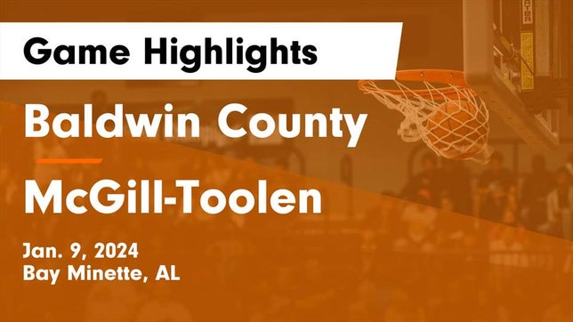 Watch this highlight video of the Baldwin County (Bay Minette, AL) basketball team in its game Baldwin County  vs McGill-Toolen  Game Highlights - Jan. 9, 2024 on Jan 9, 2024