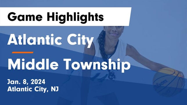 Watch this highlight video of the Atlantic City (NJ) girls basketball team in its game Atlantic City  vs Middle Township  Game Highlights - Jan. 8, 2024 on Jan 8, 2024
