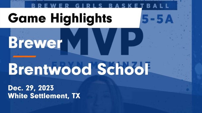 Watch this highlight video of the Brewer (Fort Worth, TX) girls basketball team in its game Brewer  vs Brentwood School Game Highlights - Dec. 29, 2023 on Dec 29, 2023