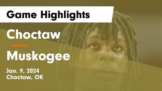 Watch this highlight video of the Choctaw (OK) basketball team in its game Choctaw  vs Muskogee  Game Highlights - Jan. 9, 2024 on Jan 9, 2024