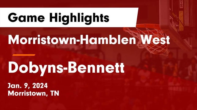 Watch this highlight video of the Morristown-Hamblen West (Morristown, TN) basketball team in its game Morristown-Hamblen West  vs Dobyns-Bennett  Game Highlights - Jan. 9, 2024 on Jan 9, 2024