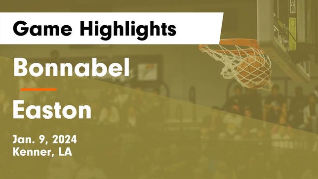 Watch this highlight video of the Bonnabel (Kenner, LA) basketball team in its game Bonnabel  vs Easton  Game Highlights - Jan. 9, 2024 on Jan 9, 2024