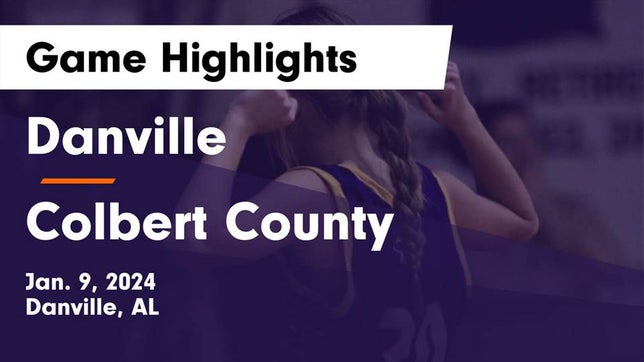 Watch this highlight video of the Danville (AL) girls basketball team in its game Danville  vs Colbert County  Game Highlights - Jan. 9, 2024 on Jan 9, 2024