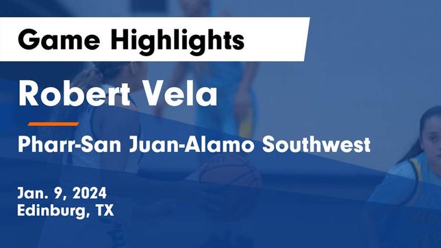 Watch this highlight video of the Vela (Edinburg, TX) girls basketball team in its game Robert Vela  vs Pharr-San Juan-Alamo Southwest  Game Highlights - Jan. 9, 2024 on Jan 9, 2024