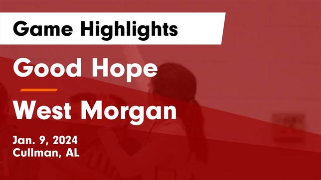 Watch this highlight video of the Good Hope (Cullman, AL) girls basketball team in its game Good Hope  vs West Morgan  Game Highlights - Jan. 9, 2024 on Jan 9, 2024