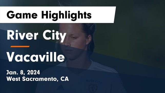 Watch this highlight video of the River City (West Sacramento, CA) girls soccer team in its game River City  vs Vacaville  Game Highlights - Jan. 8, 2024 on Jan 8, 2024