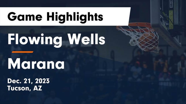 Watch this highlight video of the Flowing Wells (Tucson, AZ) basketball team in its game Flowing Wells  vs Marana  Game Highlights - Dec. 21, 2023 on Dec 21, 2023