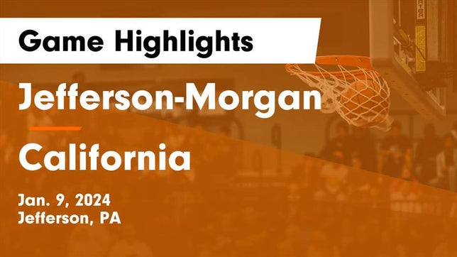 Watch this highlight video of the Jefferson-Morgan (Jefferson, PA) basketball team in its game Jefferson-Morgan  vs California  Game Highlights - Jan. 9, 2024 on Jan 9, 2024