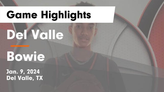 Watch this highlight video of the Del Valle (TX) basketball team in its game Del Valle  vs Bowie  Game Highlights - Jan. 9, 2024 on Jan 9, 2024
