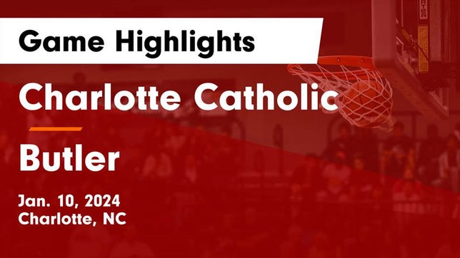 Watch this highlight video of the Charlotte Catholic (Charlotte, NC) girls basketball team in its game Charlotte Catholic  vs Butler  Game Highlights - Jan. 10, 2024 on Jan 10, 2024