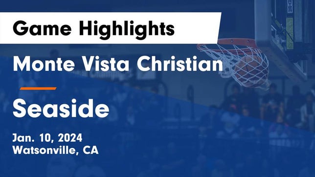 Watch this highlight video of the Monte Vista Christian (Watsonville, CA) girls basketball team in its game Monte Vista Christian  vs Seaside  Game Highlights - Jan. 10, 2024 on Jan 10, 2024