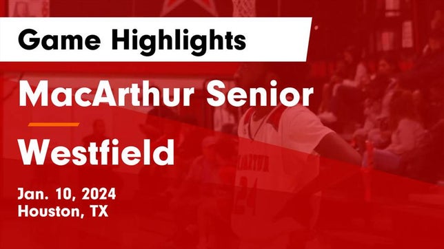 Watch this highlight video of the MacArthur (Houston, TX) basketball team in its game MacArthur Senior  vs Westfield  Game Highlights - Jan. 10, 2024 on Jan 10, 2024