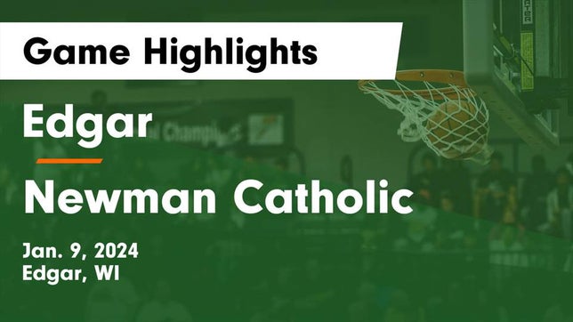 Watch this highlight video of the Edgar (WI) basketball team in its game Edgar  vs Newman Catholic  Game Highlights - Jan. 9, 2024 on Jan 9, 2024