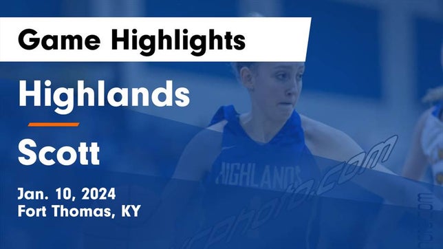 Watch this highlight video of the Highlands (Fort Thomas, KY) girls basketball team in its game Highlands  vs Scott  Game Highlights - Jan. 10, 2024 on Jan 10, 2024