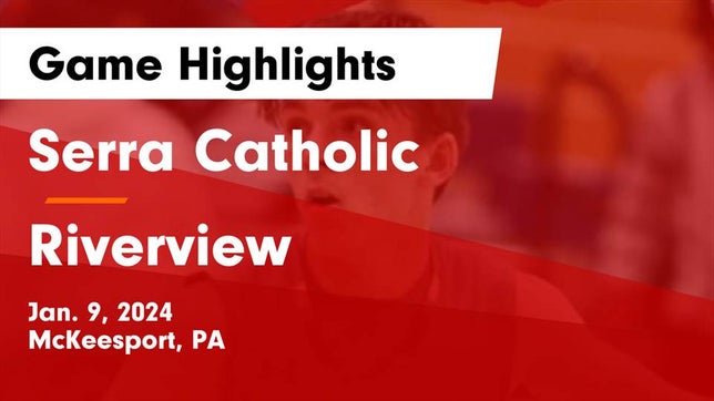 Watch this highlight video of the Serra Catholic (McKeesport, PA) basketball team in its game Serra Catholic  vs Riverview  Game Highlights - Jan. 9, 2024 on Jan 9, 2024