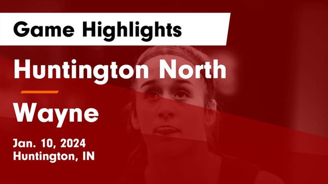 Watch this highlight video of the Huntington North (Huntington, IN) girls basketball team in its game Huntington North  vs Wayne  Game Highlights - Jan. 10, 2024 on Jan 10, 2024