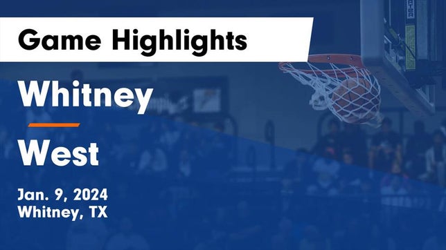 Watch this highlight video of the Whitney (TX) girls basketball team in its game Whitney  vs West  Game Highlights - Jan. 9, 2024 on Jan 9, 2024