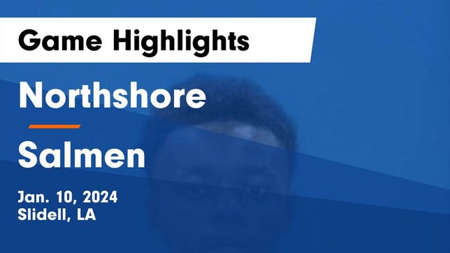 Watch this highlight video of the Northshore (Slidell, LA) basketball team in its game Northshore  vs Salmen  Game Highlights - Jan. 10, 2024 on Jan 10, 2024