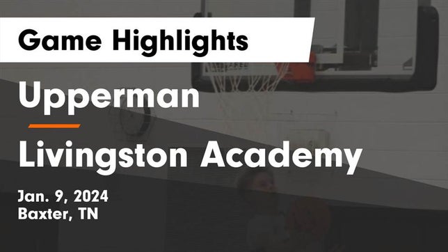 Watch this highlight video of the Upperman (Baxter, TN) basketball team in its game Upperman  vs Livingston Academy Game Highlights - Jan. 9, 2024 on Jan 9, 2024