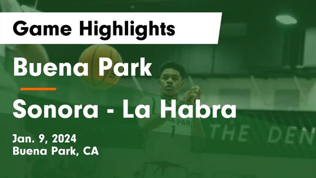 Watch this highlight video of the Buena Park (CA) basketball team in its game Buena Park  vs Sonora  - La Habra Game Highlights - Jan. 9, 2024 on Jan 9, 2024