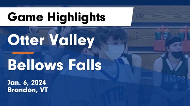 Watch this highlight video of the Otter Valley (Brandon, VT) basketball team in its game Otter Valley  vs Bellows Falls  Game Highlights - Jan. 6, 2024 on Jan 6, 2024