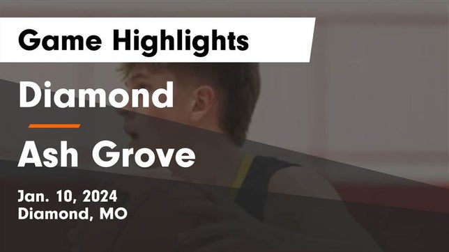 Watch this highlight video of the Diamond (MO) basketball team in its game Diamond  vs Ash Grove  Game Highlights - Jan. 10, 2024 on Jan 10, 2024