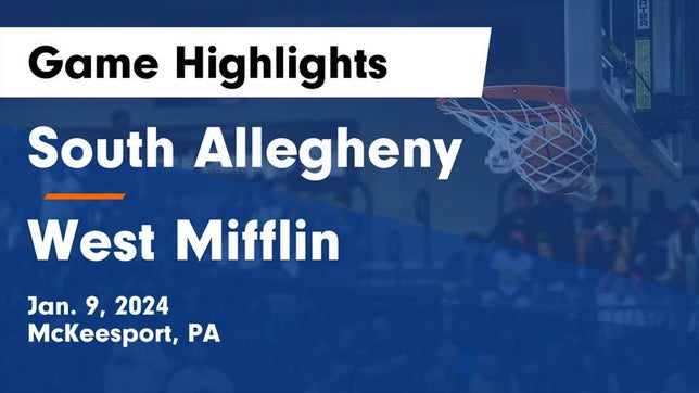 Watch this highlight video of the South Allegheny (McKeesport, PA) basketball team in its game South Allegheny  vs West Mifflin  Game Highlights - Jan. 9, 2024 on Jan 9, 2024