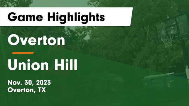Watch this highlight video of the Overton (TX) basketball team in its game Overton  vs Union Hill  Game Highlights - Nov. 30, 2023 on Nov 30, 2023