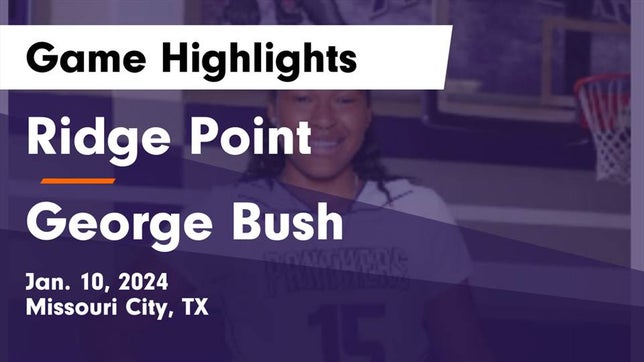 Watch this highlight video of the Ridge Point (Missouri City, TX) girls basketball team in its game Ridge Point  vs George Bush  Game Highlights - Jan. 10, 2024 on Jan 10, 2024