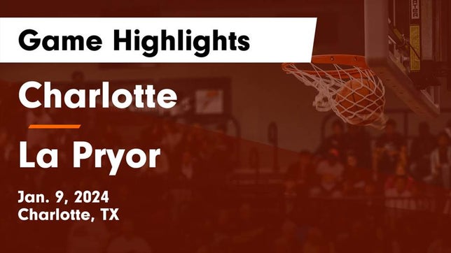 Watch this highlight video of the Charlotte (TX) basketball team in its game Charlotte  vs La Pryor  Game Highlights - Jan. 9, 2024 on Jan 9, 2024