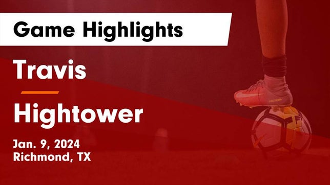 Watch this highlight video of the Fort Bend Travis (Richmond, TX) girls soccer team in its game Travis  vs Hightower  Game Highlights - Jan. 9, 2024 on Jan 9, 2024
