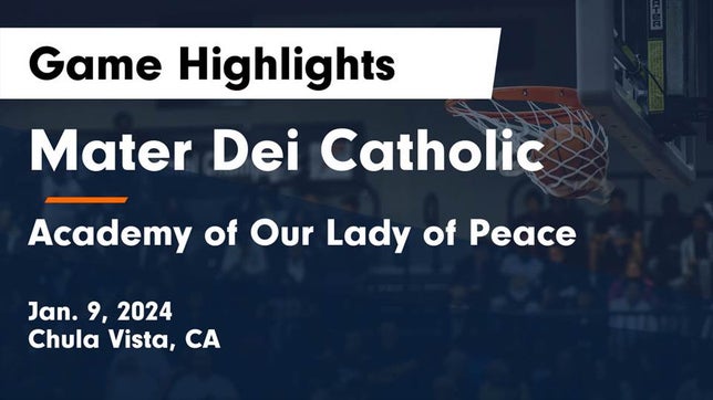Watch this highlight video of the Mater Dei Catholic (Chula Vista, CA) girls basketball team in its game Mater Dei Catholic  vs Academy of Our Lady of Peace Game Highlights - Jan. 9, 2024 on Jan 9, 2024