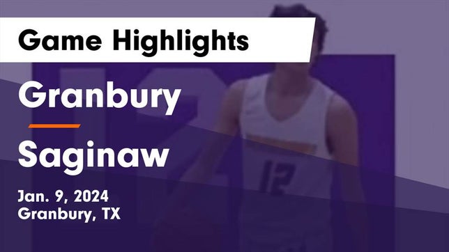 Watch this highlight video of the Granbury (TX) basketball team in its game Granbury  vs Saginaw  Game Highlights - Jan. 9, 2024 on Jan 9, 2024