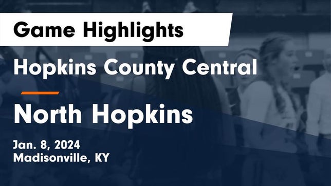 Watch this highlight video of the Hopkins County Central (Madisonville, KY) girls basketball team in its game Hopkins County Central  vs North Hopkins  Game Highlights - Jan. 8, 2024 on Jan 8, 2024