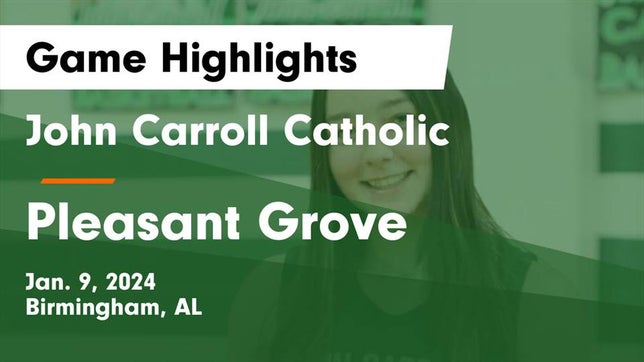 Watch this highlight video of the John Carroll Catholic (Birmingham, AL) girls basketball team in its game John Carroll Catholic  vs Pleasant Grove  Game Highlights - Jan. 9, 2024 on Jan 9, 2024