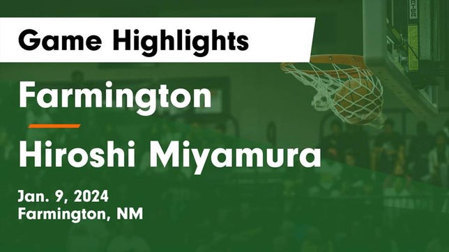 Watch this highlight video of the Farmington (NM) basketball team in its game Farmington  vs Hiroshi Miyamura  Game Highlights - Jan. 9, 2024 on Jan 9, 2024