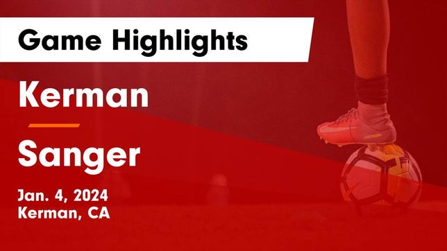 Watch this highlight video of the Kerman (CA) girls soccer team in its game Kerman  vs Sanger  Game Highlights - Jan. 4, 2024 on Jan 4, 2024