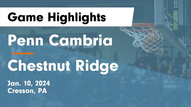 Watch this highlight video of the Penn Cambria (Cresson, PA) girls basketball team in its game Penn Cambria  vs Chestnut Ridge  Game Highlights - Jan. 10, 2024 on Jan 10, 2024